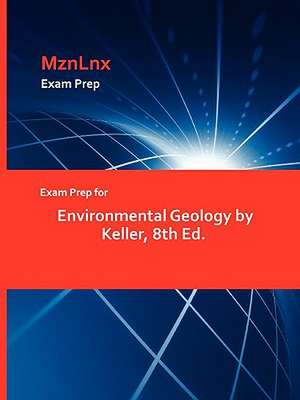 Exam Prep for Environmental Geology by Keller, 8th Ed. de Keller