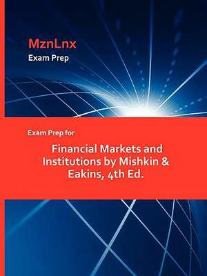 Exam Prep for Financial Markets and Institutions by Mishkin & Eakins, 4th Ed. de MznLnx