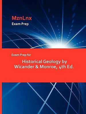 Exam Prep for Historical Geology by Wicander & Monroe, 4th Ed. de &. Monroe Wicander &. Monroe