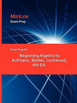 Exam Prep for Beginning Algebra by Aufmann, Barker, Lockwood, 6th Ed. de Barker Lockwood Aufmann