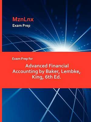 Exam Prep for Advanced Financial Accounting by Baker, Lembke, King, 6th Ed. de MznLnx