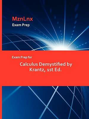 Exam Prep for Calculus Demystified by Krantz, 1st Ed. de Krantz