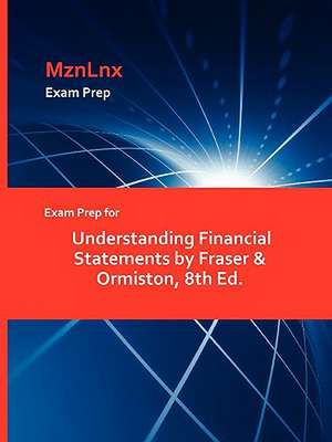 Exam Prep for Understanding Financial Statements by Fraser & Ormiston, 8th Ed. de MznLnx