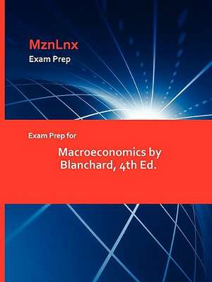 Exam Prep for Macroeconomics by Blanchard, 4th Ed. de Blanchard