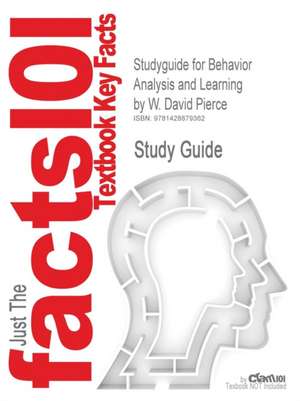 Studyguide for Behavior Analysis and Learning by Pierce, W. David, ISBN 9780805862607 de Cram101 Textbook Reviews