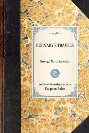 Burnaby's Travels: Reprinted from the Third Edition of 1798 de Andrew Burnaby