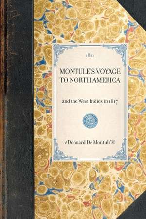 Montula's Voyage to North America: And the West Indies in 1817 de Edouard De Montule