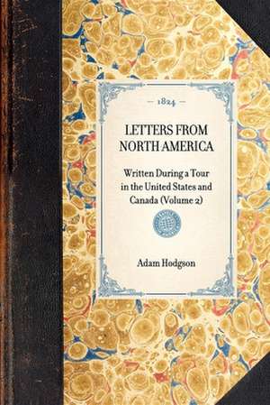 Letters from North America: Written During a Tour in the United States and Canada (Volume 2) de Adam Hodgson