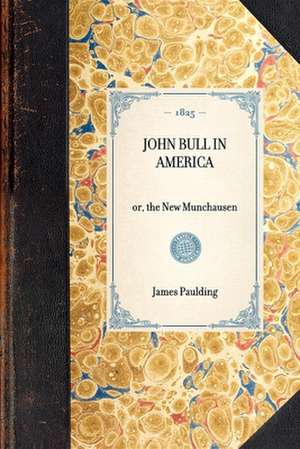 John Bull in America: Or, the New Munchausen de James Kirke Paulding