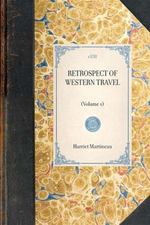 Retrospect of Western Travel: Volume 1 de Harriet Martineau