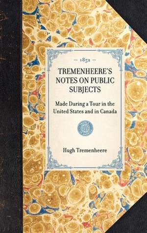 Tremenheere's Notes on Public Subjects de Hugh Tremenheere