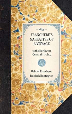 Franchere's Narrative of a Voyage: To the Northwest Coast, 1811-1814 de Gabriel Franchere