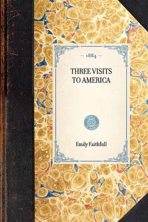 Three Visits to America de Emily Faithfull