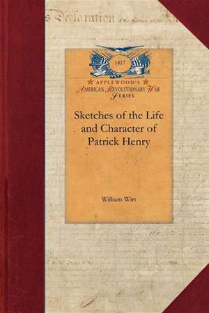 Sketches-Life & Character, Patrick Henry de William Wirt