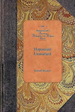 Hypocrisie Unmasked de Edward Winslow