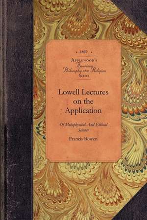 Lowell Lectures on the Application de Francis Bowen