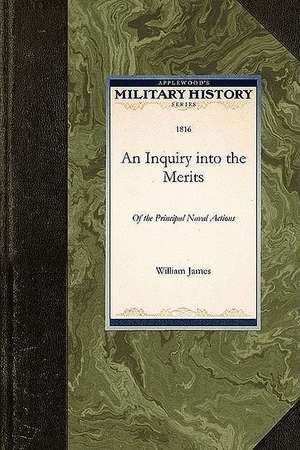 An Inquiry Into the Merits of the Princi: Between Great-Britain and the United States de William James