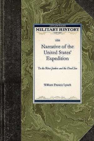 Narrative of the United States' Expediti: To the River Jordan and the Dead Sea de William Lynch