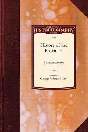 History of the Province: Of Massachusetts Bay Vol. 2 de George Minot