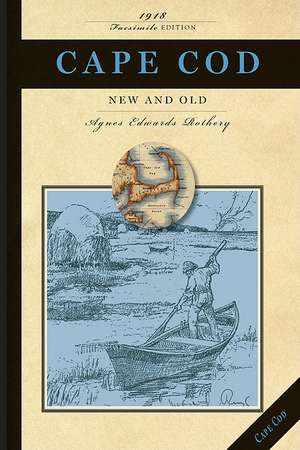 Cape Cod New & Old: New & Old de Agnes Rothery