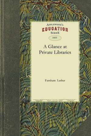 Glance at Private Libraries de Luther Farnham