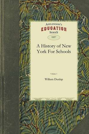 History of New York for Schools Vol. 1 de Dunlap William Dunlap