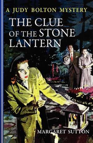 The Clue of the Stone Lantern de Margaret Sutton