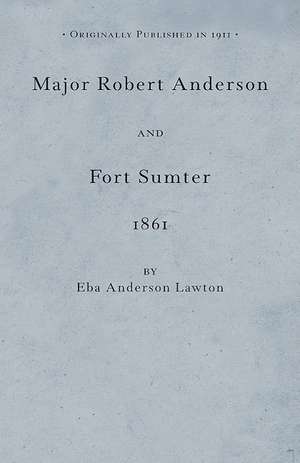 Major Robert Anderson at Fort Sumter de Eba Lawton