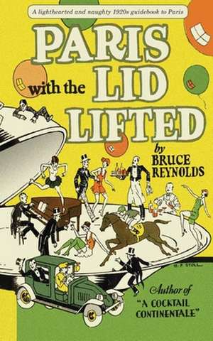 Paris with the Lid Lifted de Bruce Reynolds