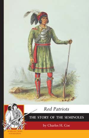 Red Patriots: The Story of the Seminoles de Charles Coe