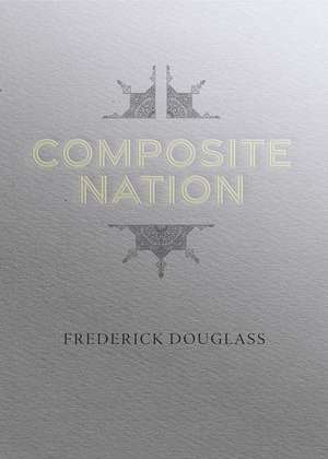 Composite Nation de Frederick Douglass