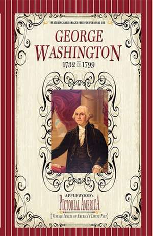 George Washington (PIC Am-Old): Vintage Images of America's Living Past de Jim Lantos