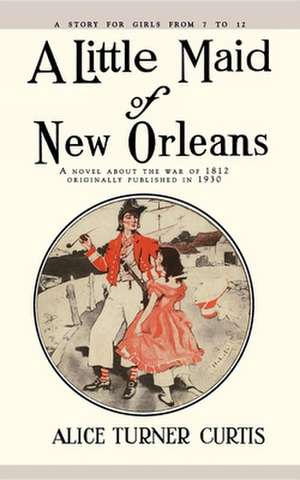 Little Maid of New Orleans de Alice Curtis