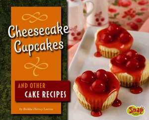 Cheesecake Cupcakes and Other Cake Recipes de Brekka Hervey Larrew