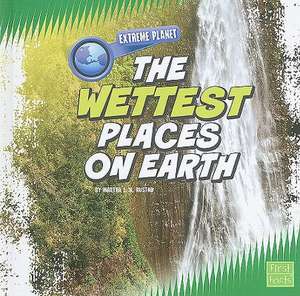 The Wettest Places on Earth de Martha E. H. Rustad