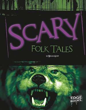 Scary Folktales de Megan Kopp