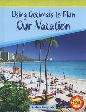 Using Decimals to Plan Our Vacation de Andrew Einspruch