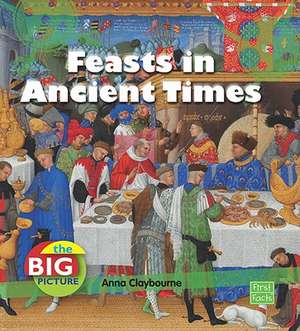 Feasts in Ancient Times de Anna Claybourne