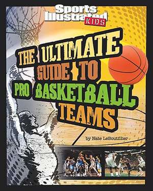 The Ultimate Guide to Pro Basketball Teams de Nate LeBoutillier