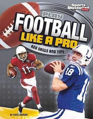 Play Football Like a Pro: Key Skills and Tips de Matt Doeden