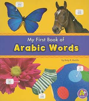 My First Book of Arabic Words de Katy R. Kudela