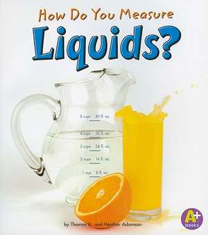 How Do You Measure Liquids? de Thomas K. Adamson