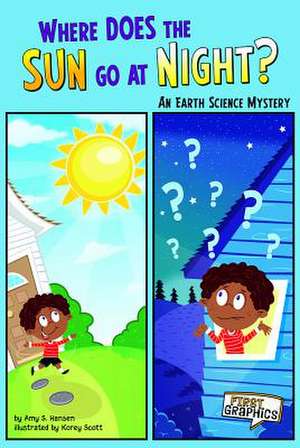 Where Does the Sun Go at Night?: An Earth Science Mystery de Amy S. Hansen