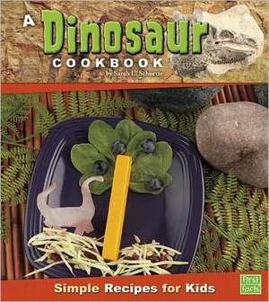 A Dinosaur Cookbook: Simple Recipes for Kids de Sarah L. Schuette