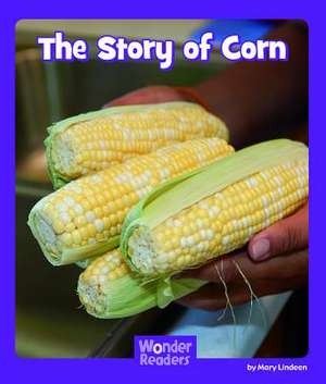 The Story of Corn de Mary Lindeen