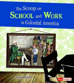 The Scoop on School and Work in Colonial America de Bonnie Hinman