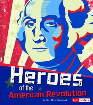 Heroes of the American Revolution de Mary Hertz Scarbrough