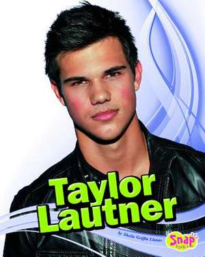 Taylor Lautner de Sheila Griffin Llanas