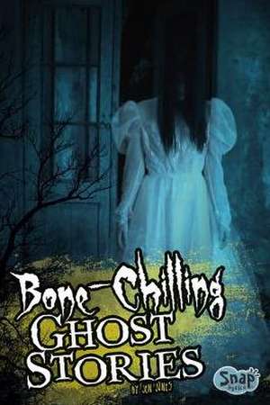 Bone-Chilling Ghost Stories de Jen Jones