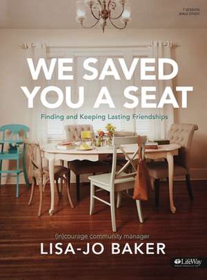 We Saved You a Seat - Bible Study Book de Lisa-Jo Baker